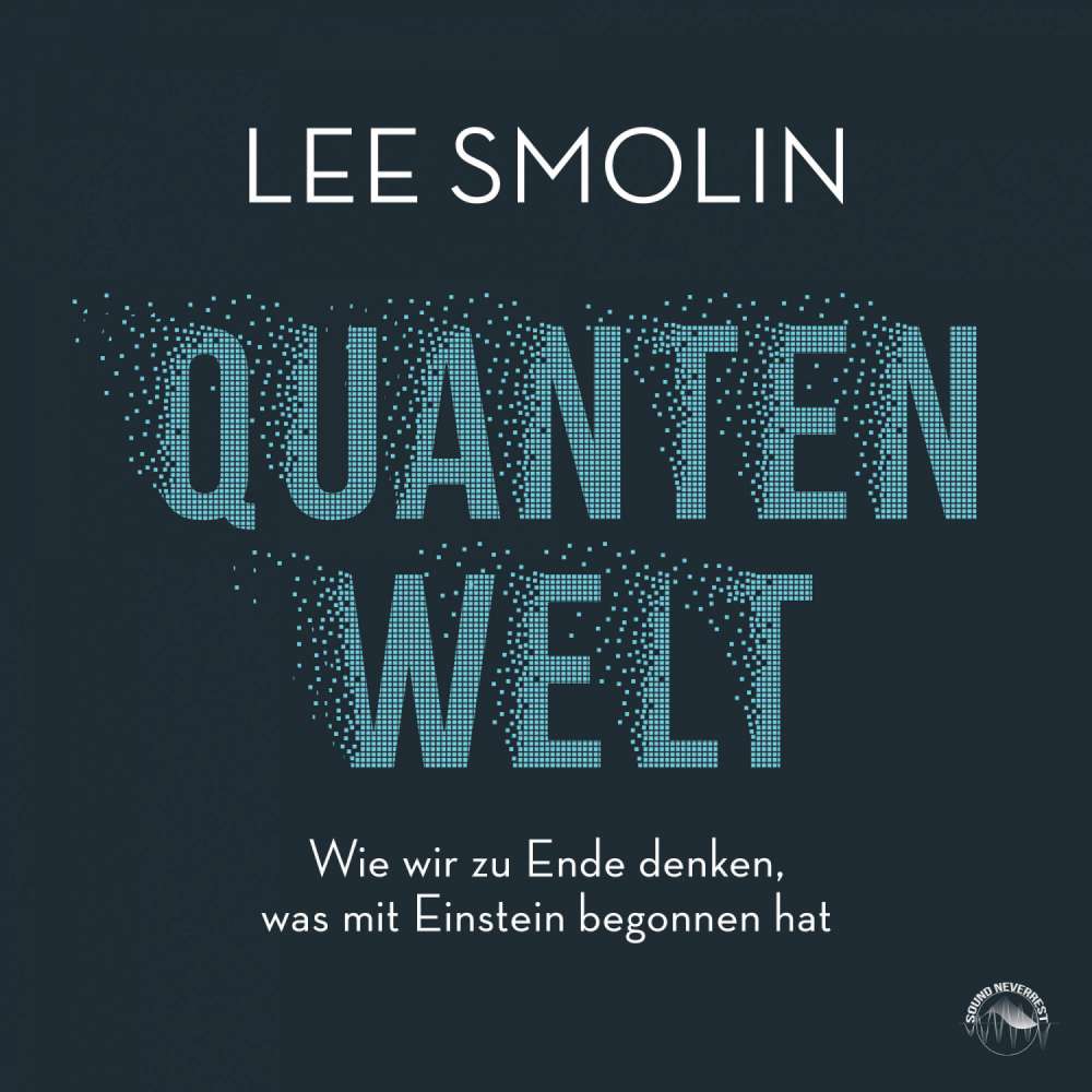 Cover von Lee Smolin - Quantenwelt - Wie wir zu Ende denken, was mit Einstein begonnen hat