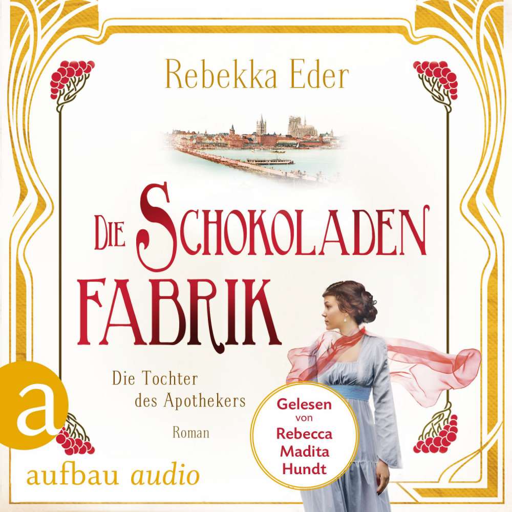 Cover von Rebekka Eder - Die Stollwerck-Saga - Band 1 - Die Schokoladenfabrik - Die Tochter des Apothekers