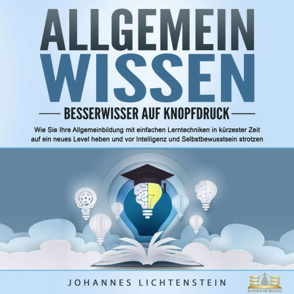 Cover von Johannes Lichtenstein - ALLGEMEINWISSEN - Besserwisser auf Knopfdruck: Wie Sie Ihre Allgemeinbildung mit einfachen Lerntechniken in kürzester Zeit auf ein neues Level heben und vor Intelligenz und Selbstbewusstsein strotzen