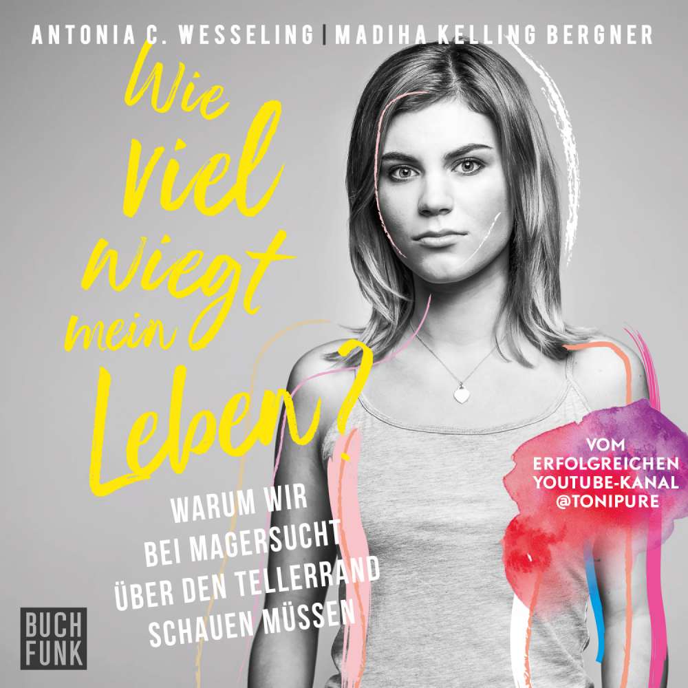 Cover von Antonia C. Wesseling - Wie viel wiegt mein Leben? - Warum wir bei Magersucht über den Tellerrand schauen müssen
