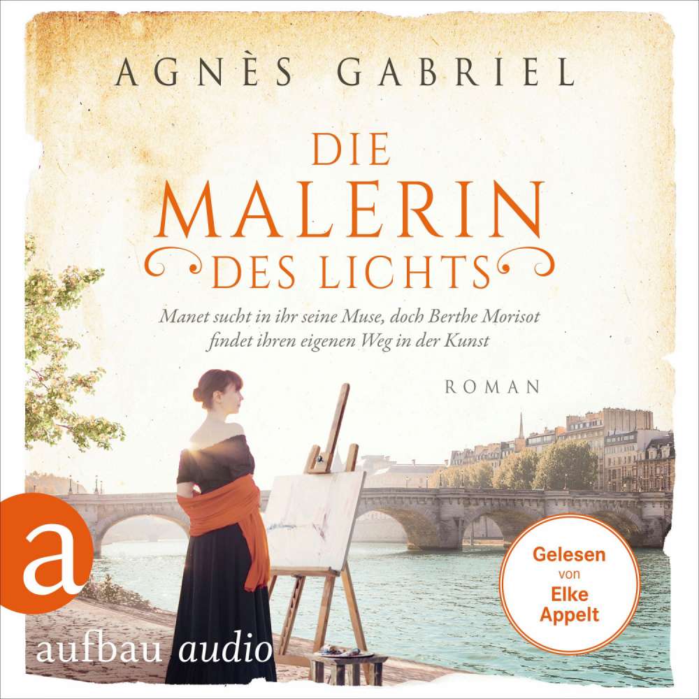 Cover von Agnès Gabriel - Außergewöhnliche Frauen zwischen Aufbruch und Liebe - Band 15 - Die Malerin des Lichts - Manet sucht in ihr seine Muse, doch Berthe Morisot findet ihren eigenen Weg in der Kunst