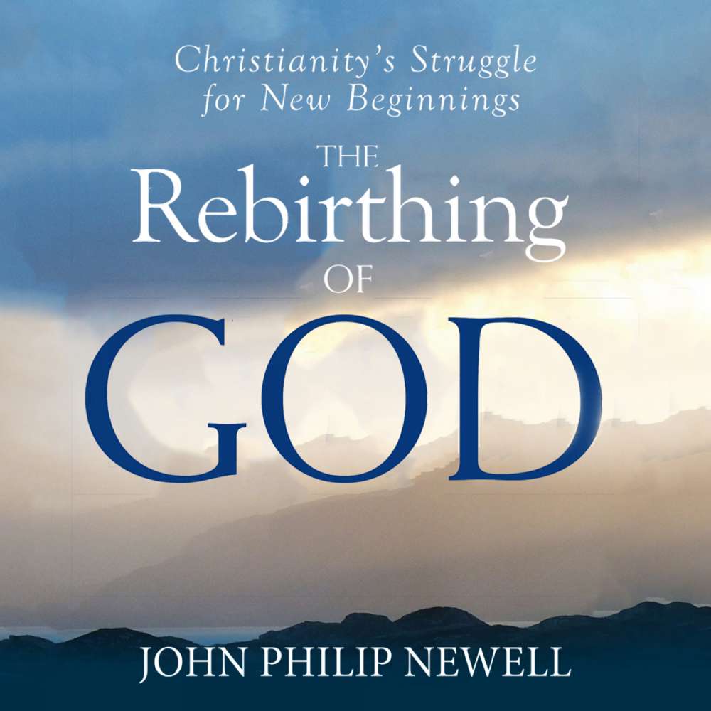 Cover von John Philip Newell - The Rebirthing of God - Christianity's Struggle For New Beginnings