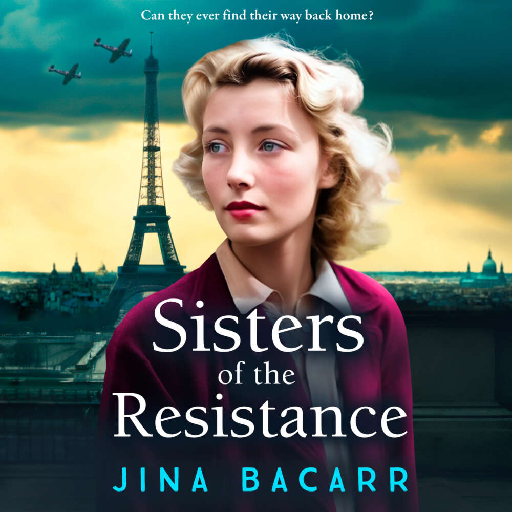 Cover von Jina Bacarr - Sisters of the Resistance - The BRAND NEW utterly heartbreaking story of sisterhood in WWII from bestseller Jina Bacarr