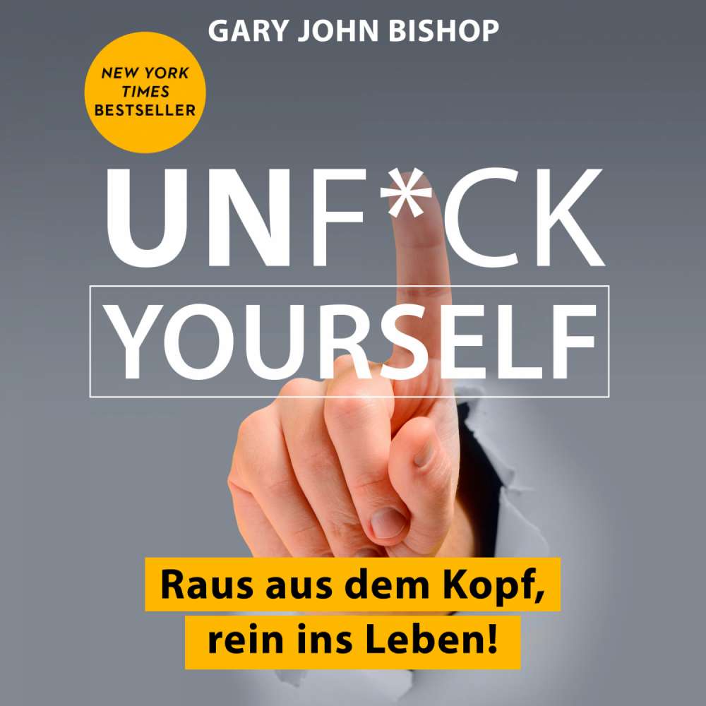 Cover von Gary John Bishop - Unf*ck Yourself - Raus aus dem Kopf, rein ins Leben!