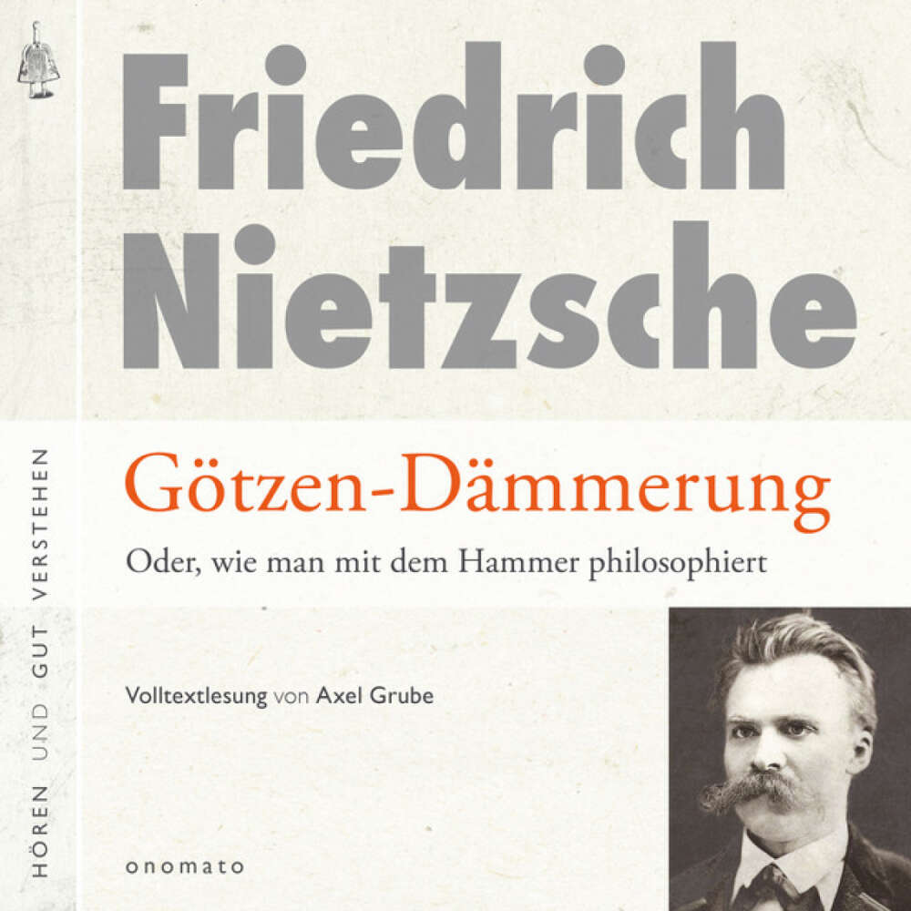 Cover von Friedrich Nietzsche - Götzendämmerung oder wie man mit dem Hammer philosophiert (Volltextlesung von Axel Grube.)