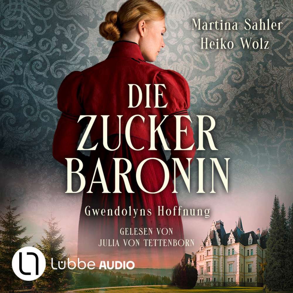 Cover von Martina Sahler - Die Zuckerbaronin - Teil 2 - Gwendolyns Hoffnung