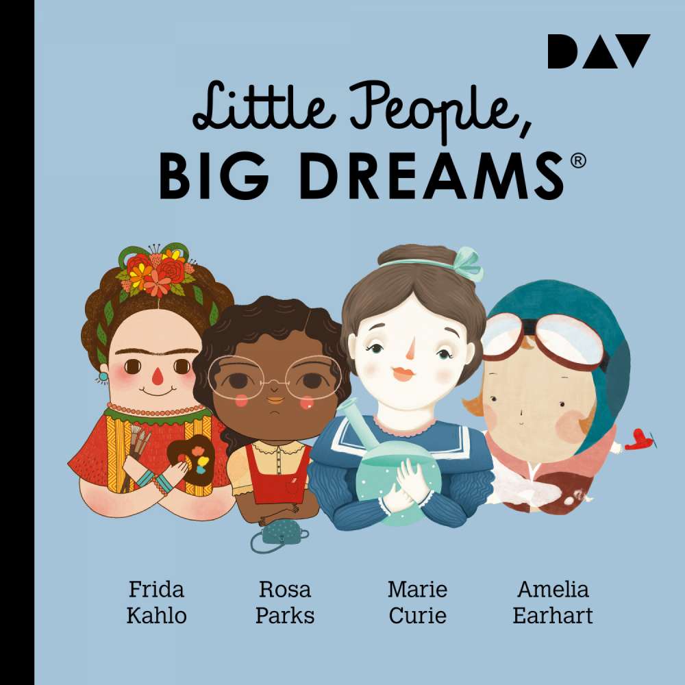 Cover von Little People, Big Dreams - Teil 3 - Frida Kahlo, Rosa Parks, Marie Curie, Amelia Earhart