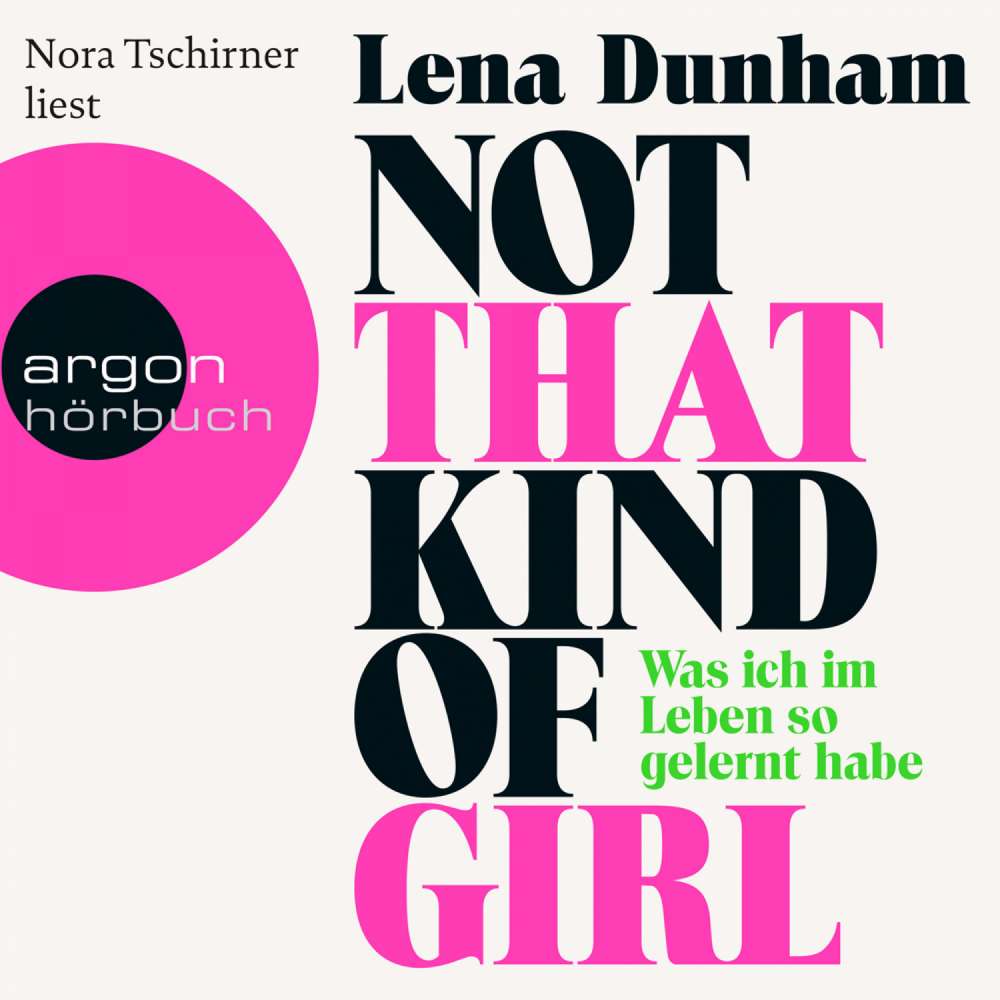 Cover von Lena Dunham - Not That Kind of Girl - Was ich im Leben so gelernt habe