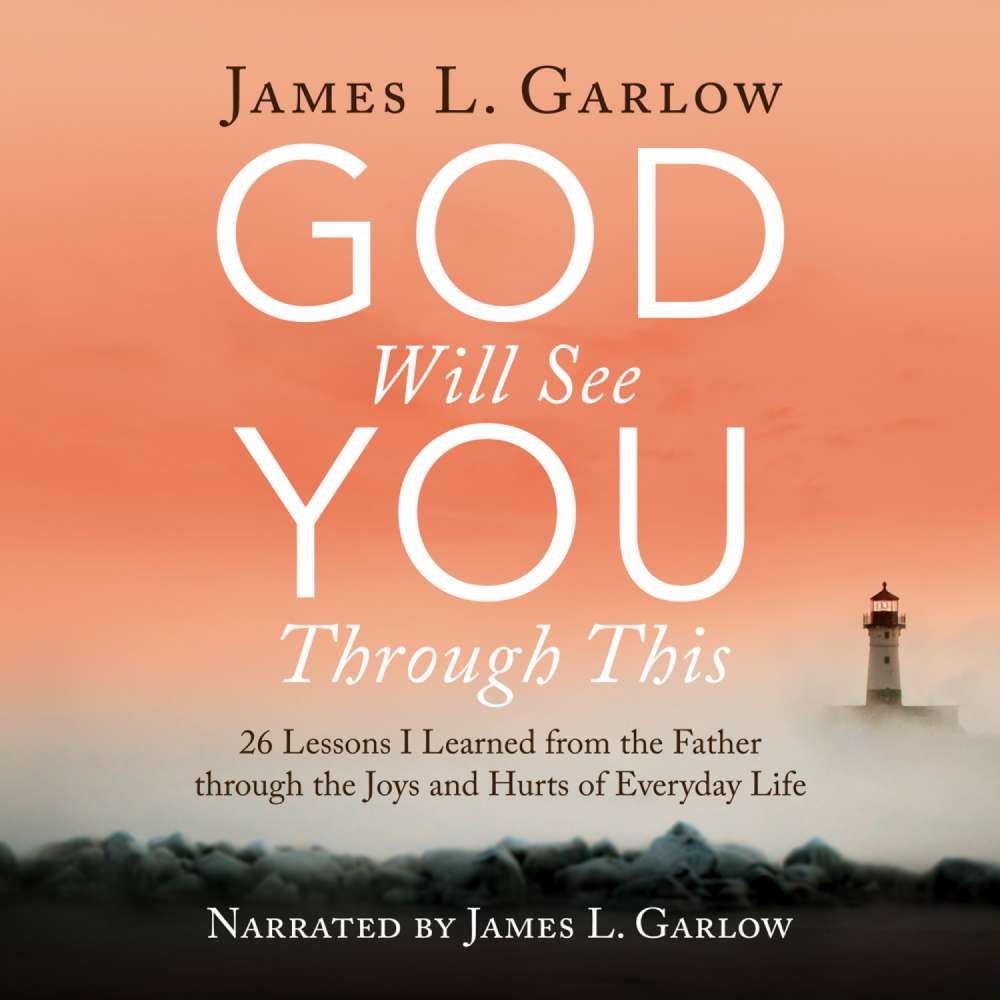 Cover von James L. Garlow - God Will See You Through This - 26 Lessons I Learned from the Father through the Joys and Hurts of Everyday Life
