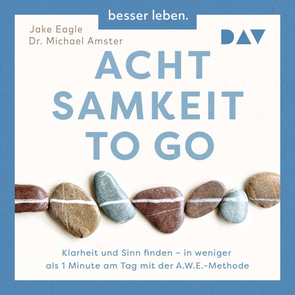 Cover von Jake Eagle - Achtsamkeit to Go. Klarheit und Sinn finden - in weniger als 1 Minute pro Tag mit der A.W.E.-Methode