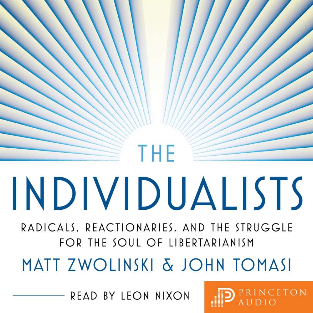 Cover von Matt Zwolinski - The Individualists - Radicals, Reactionaries, and the Struggle for the Soul of Libertarianism