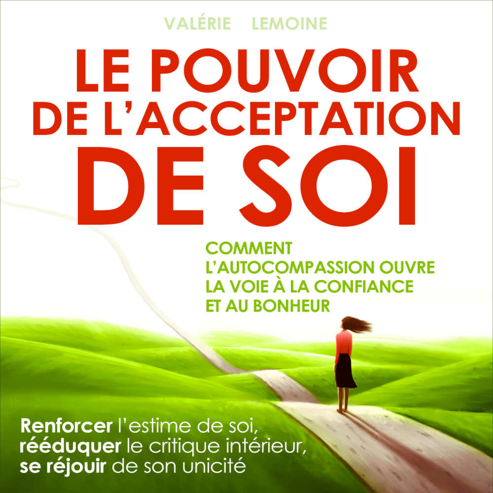 Cover von Valérie Lemoine - Le pouvoir de l'acceptation de soi - Comment l'autocompassion ouvre la voie à la confiance et au bonheur