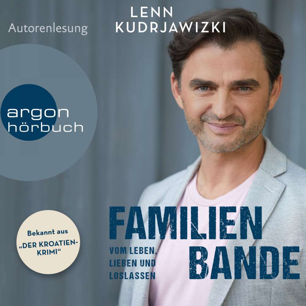 Cover von Lenn Kudrjawizki - Familienbande - Vom Leben, Lieben und Loslassen - Die Autobiographie des bekannten Kroaten-Krimi-Kommissars