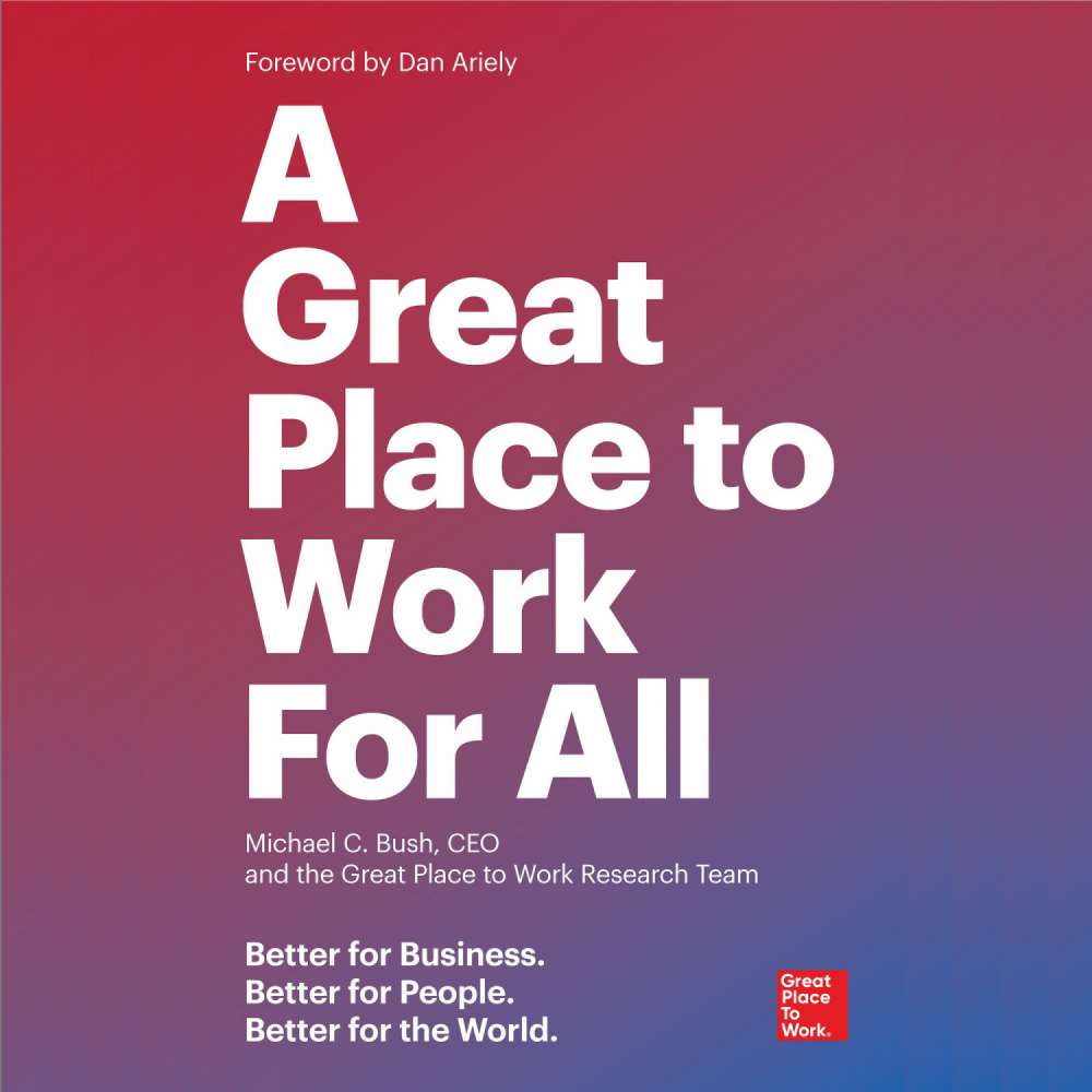 Cover von Michael C. Bush - A Great Place to Work For All - Better for Business, Better for People, Better for the World