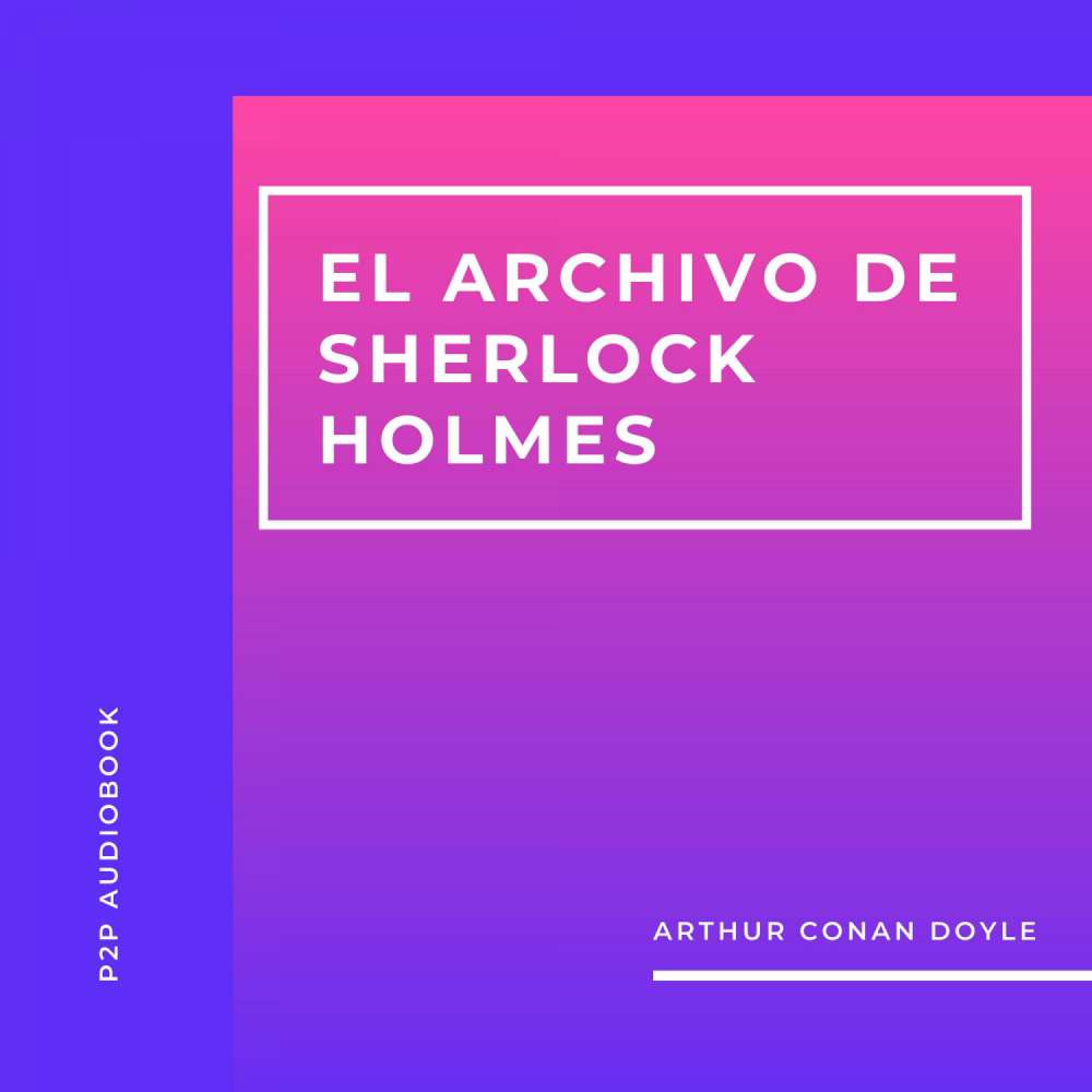 Cover von Arthur Conan Doyle - El Archivo de Sherlock Holmes