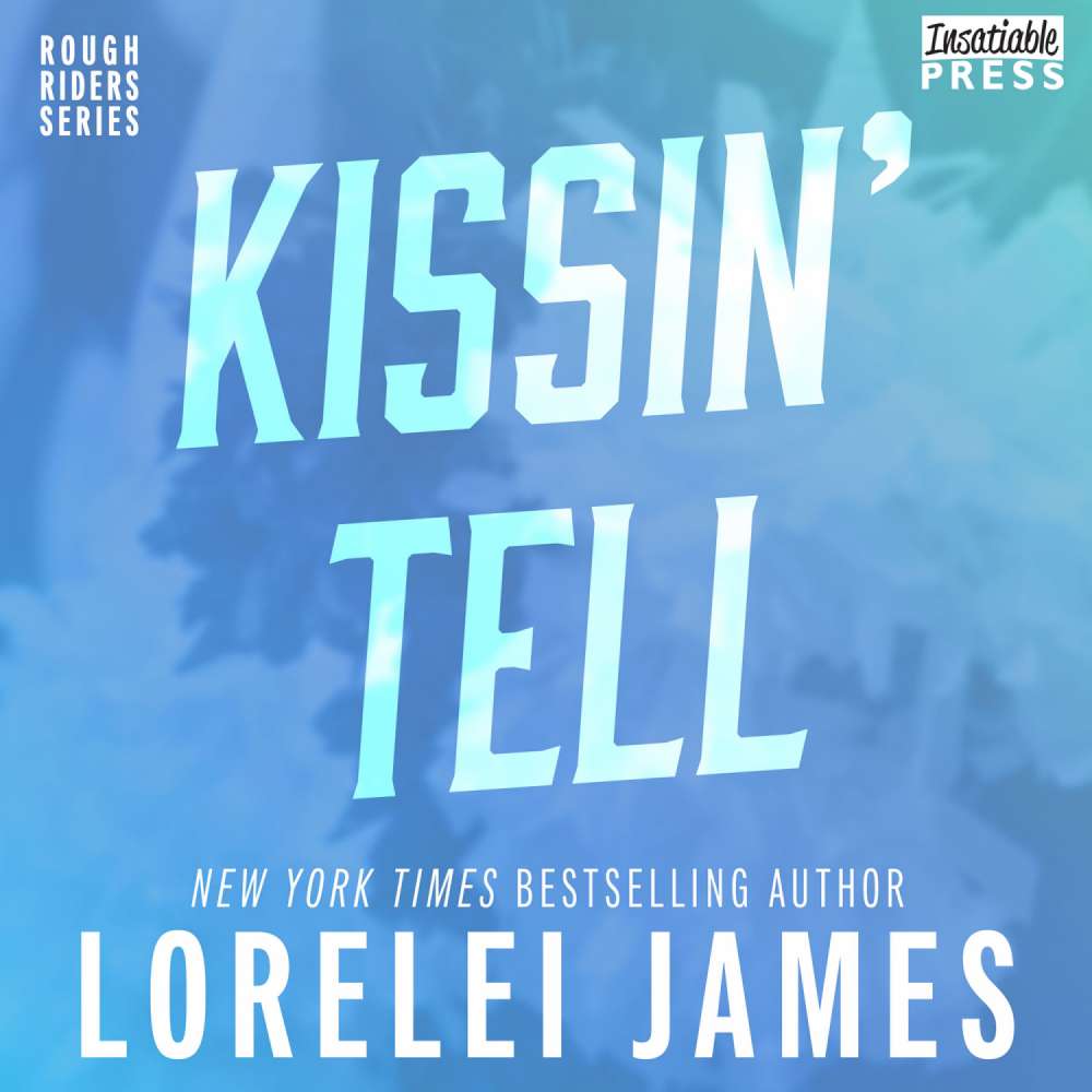 Cover von Lorelei James - Rough Riders - Book 13 - Kissin' Tell