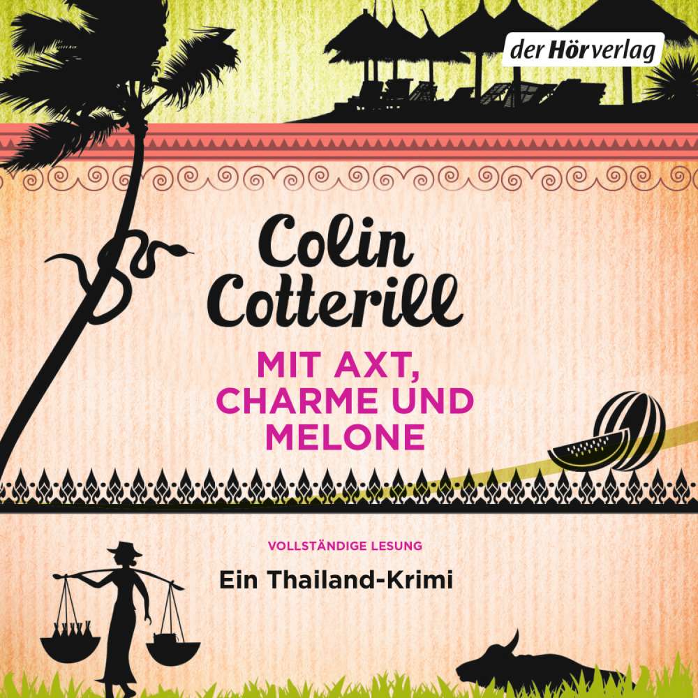 Cover von Colin Cotterill - Die Jimm Juree-Romane - Folge 3 - Mit Axt, Charme und Melone - Ein Thailand-Krimi