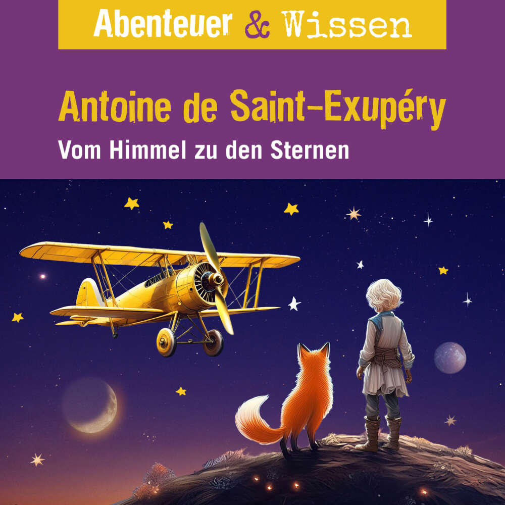 Cover von Abenteuer & Wissen - Antoine de Saint-Exupéry - Vom Himmel zu den Sternen