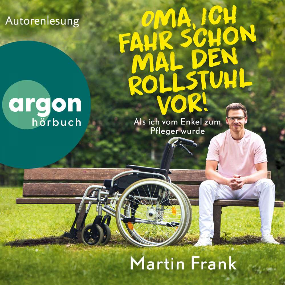 Cover von Martin Frank - Oma, ich fahr schon mal den Rollstuhl vor! - Als ich vom Enkel zum Pfleger wurde