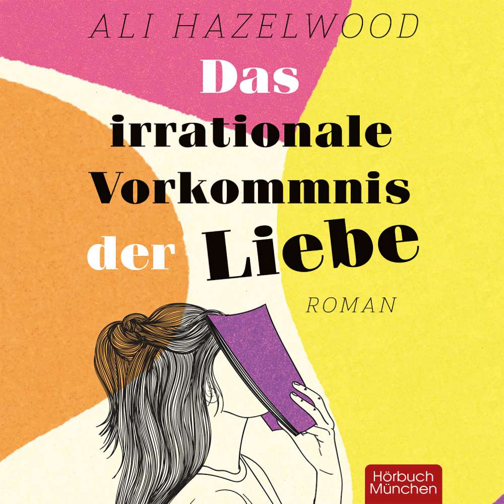 Cover von Ali Hazelwood - Das irrationale Vorkommnis der Liebe