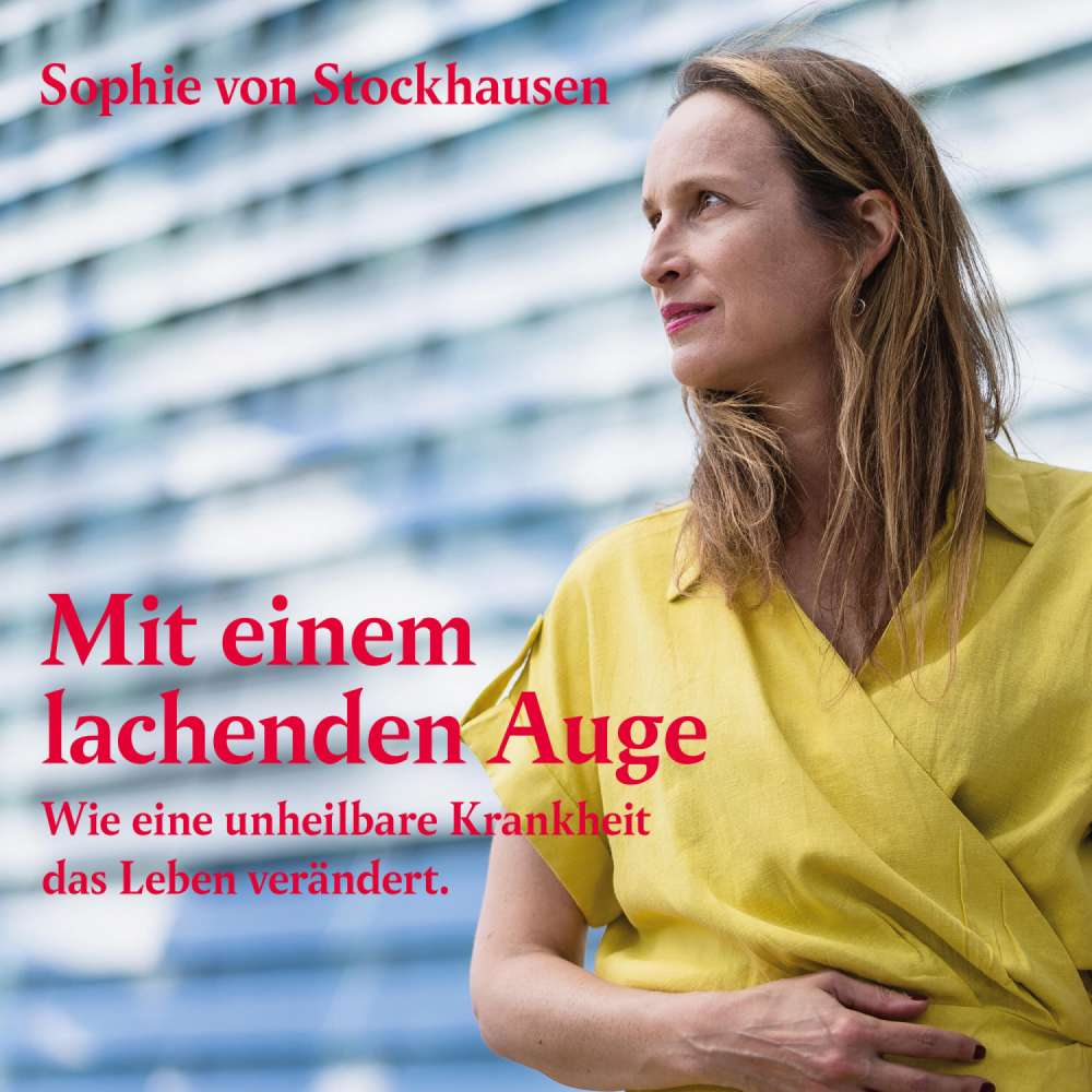 Cover von Sophie von Stockhausen - Mit einem lachenden Auge - Wie eine unheilbare Krankheit das Leben verändert
