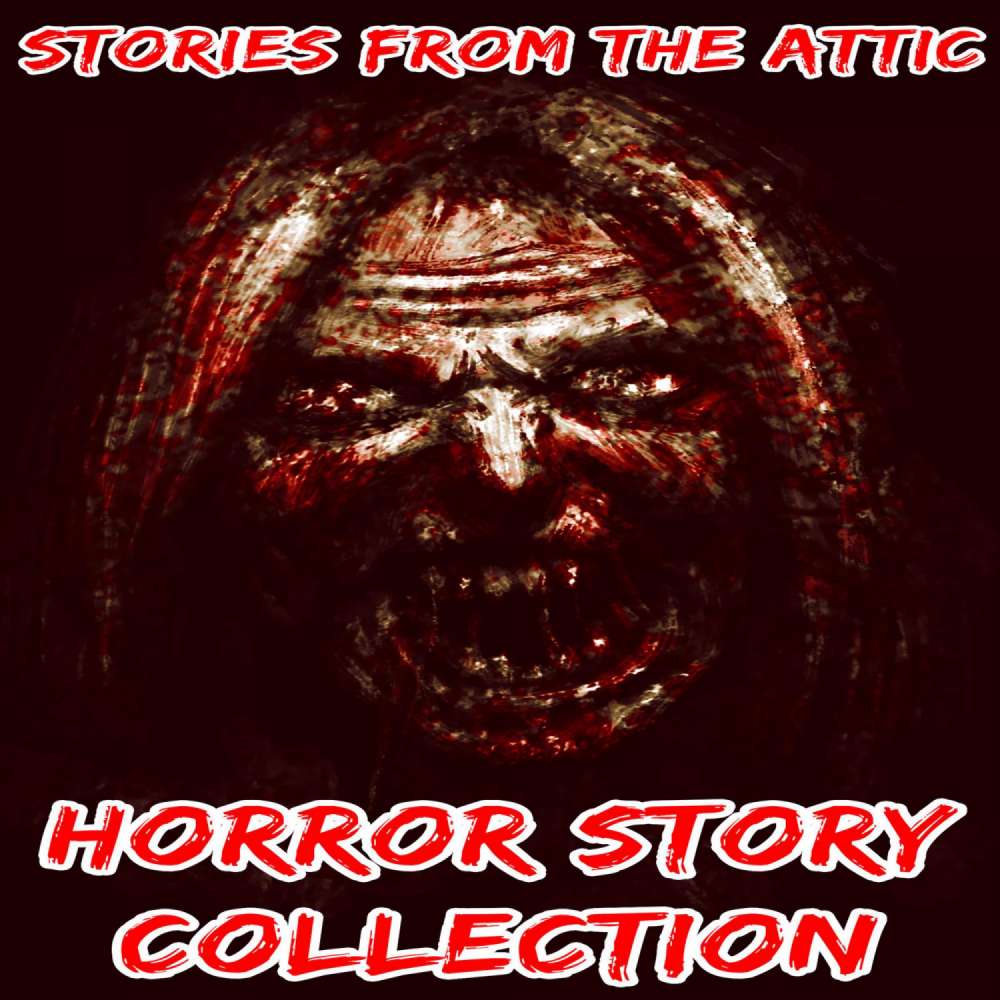 Cover von Stories From The Attic - Horror Story Collection - 5 Short Horror Stories For Adults