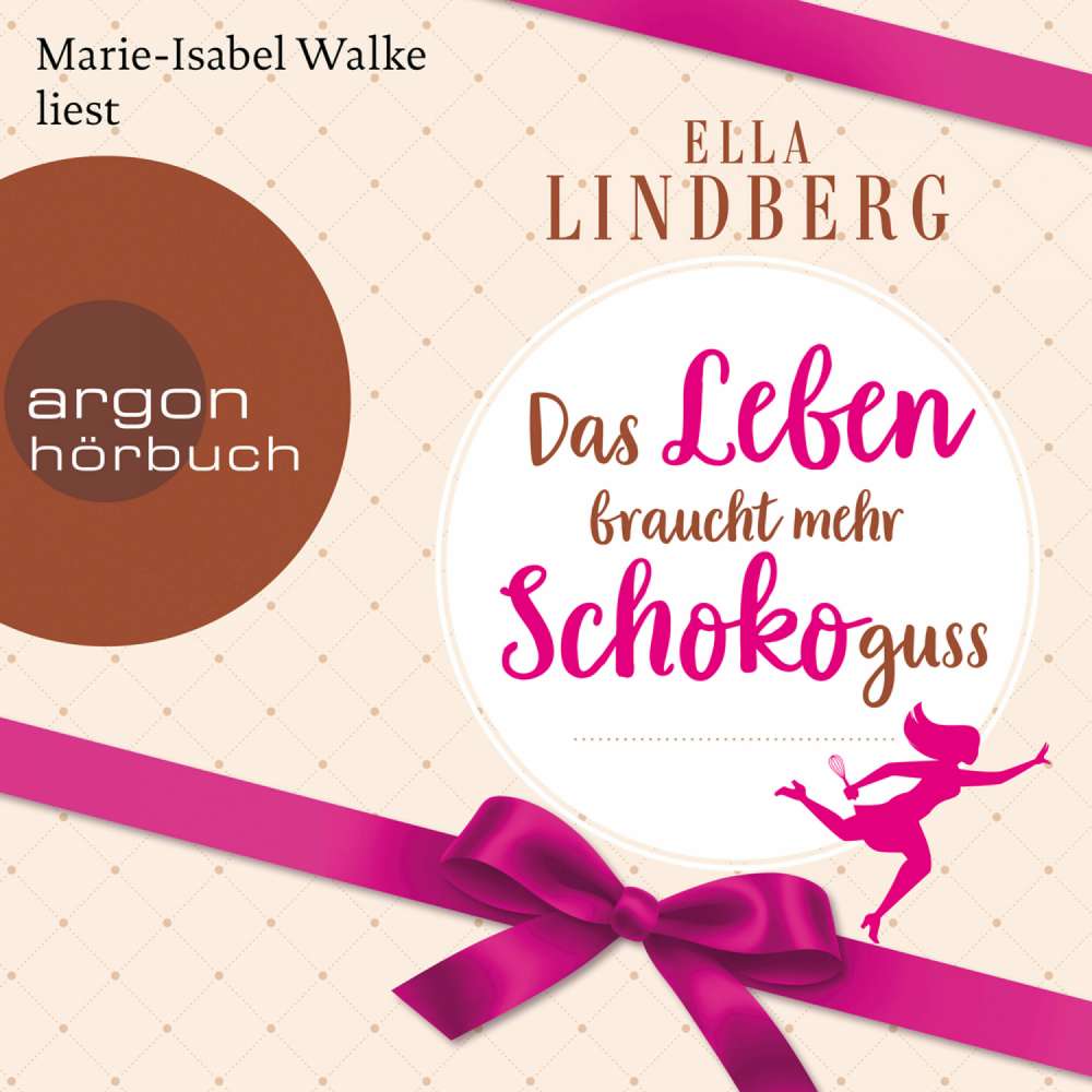 Cover von Ella Lindberg - Das Leben braucht mehr Schokoguss