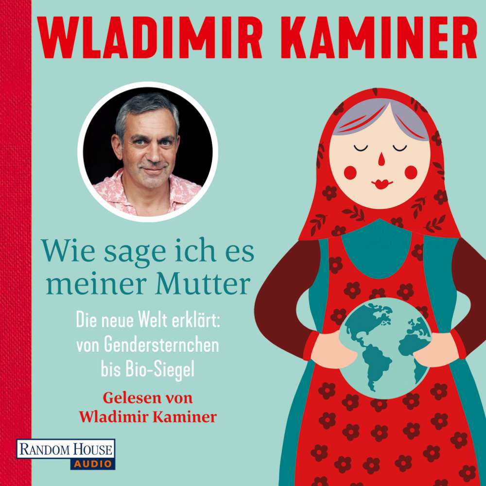 Cover von Wladimir Kaminer - Wie sage ich es meiner Mutter - Die neue Welt erklärt: von Gendersternchen bis Bio-Siegel