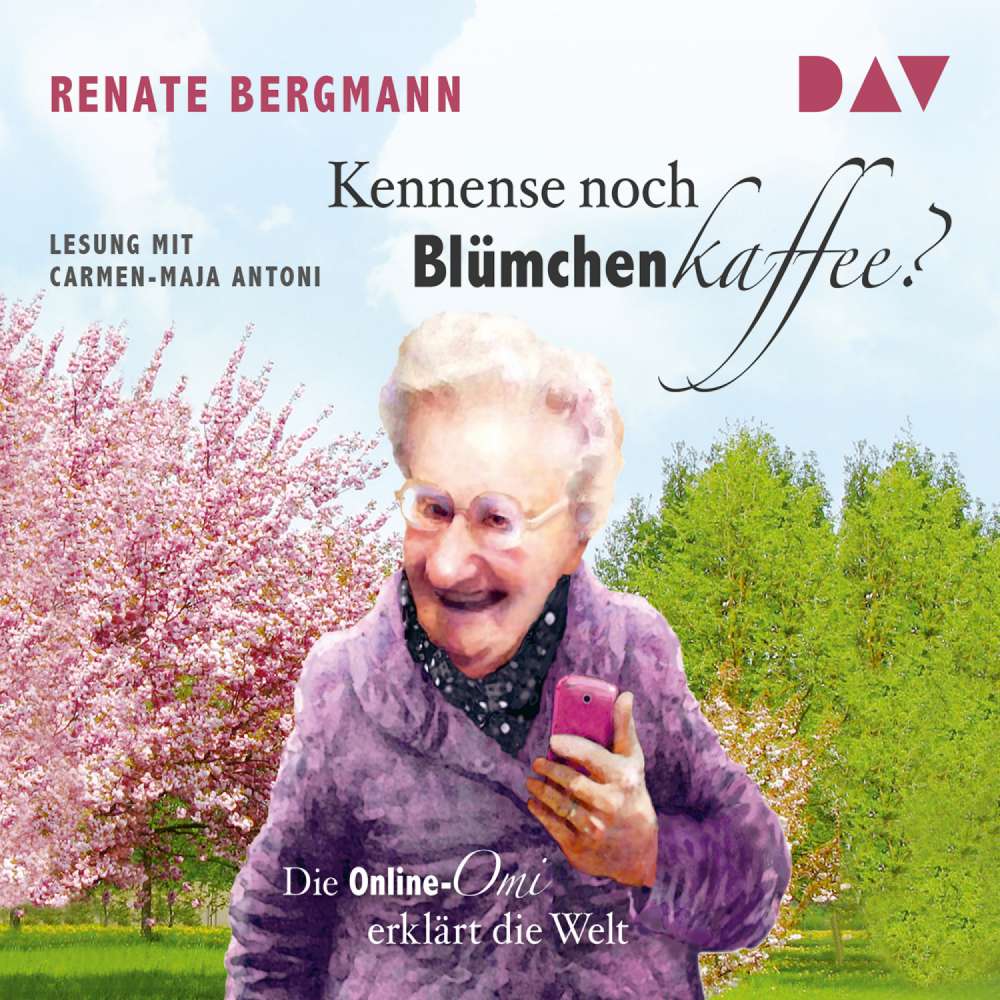 Cover von Renate Bergmann - Die Online-Omi - Kennense noch Blümchenkaffee? Die Online-Omi erklärt die Welt