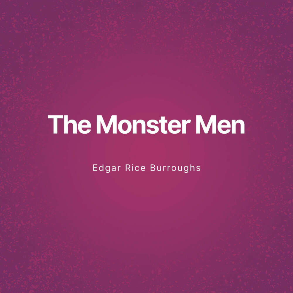 Cover von Edgar Rice Burroughs - The Monster Men