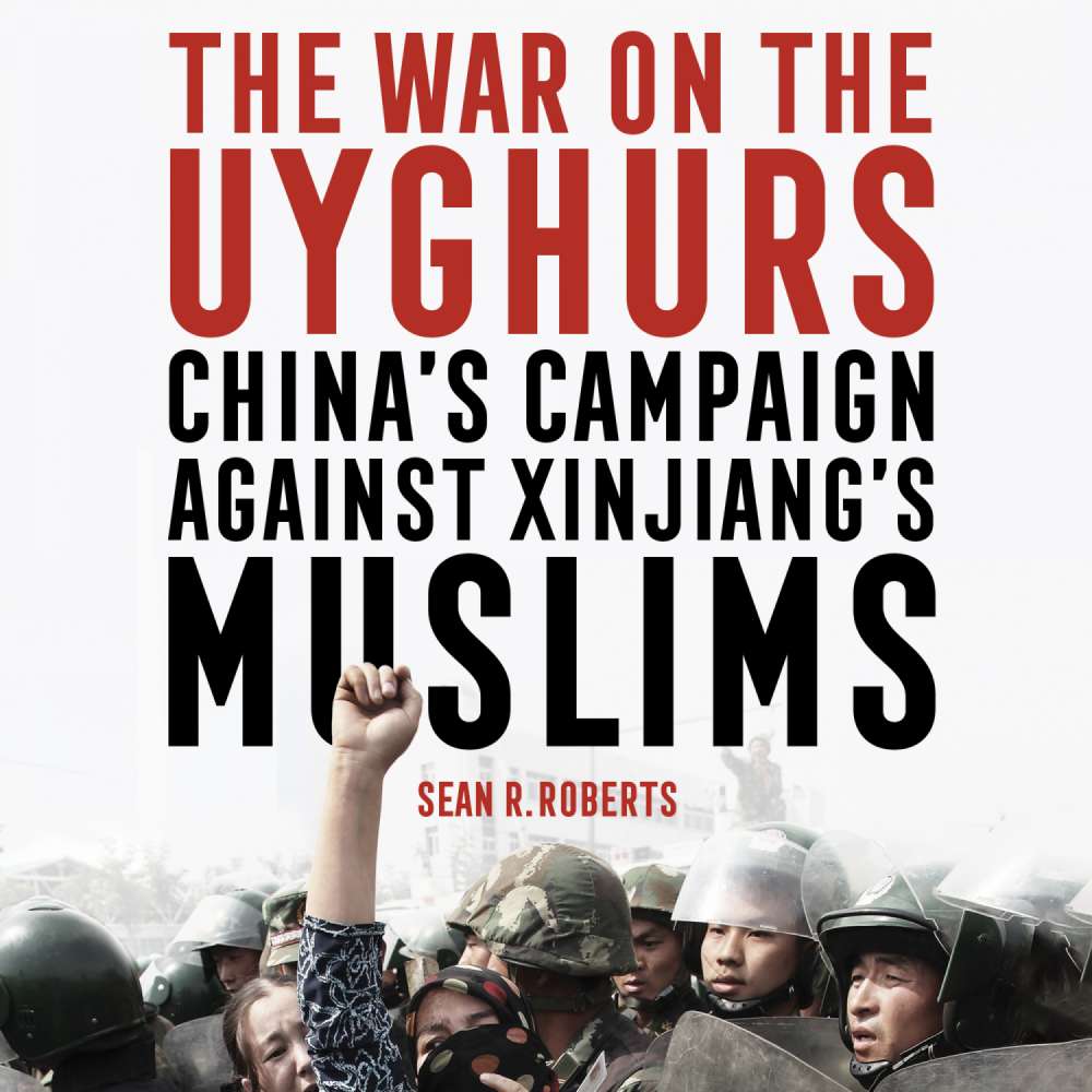 Cover von Sean R. Roberts - The War on the Uyghurs - China's campaign against Xinjiang's Muslims