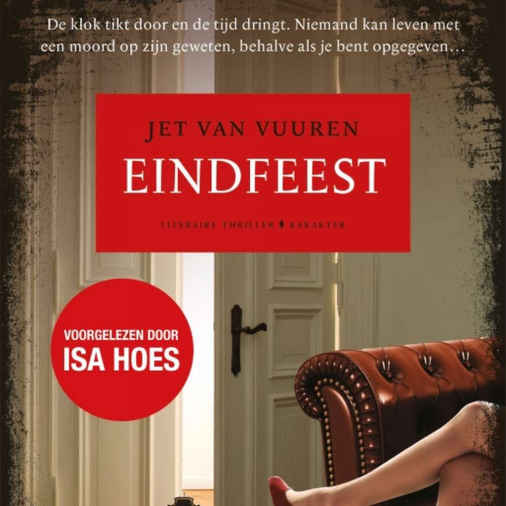 Cover von Jet van Vuuren - Eindfeest - De klok tikt door en de tijd dringt. Niemand kan leven met een moord op zijn geweten, behalve als je bent opgegeven...