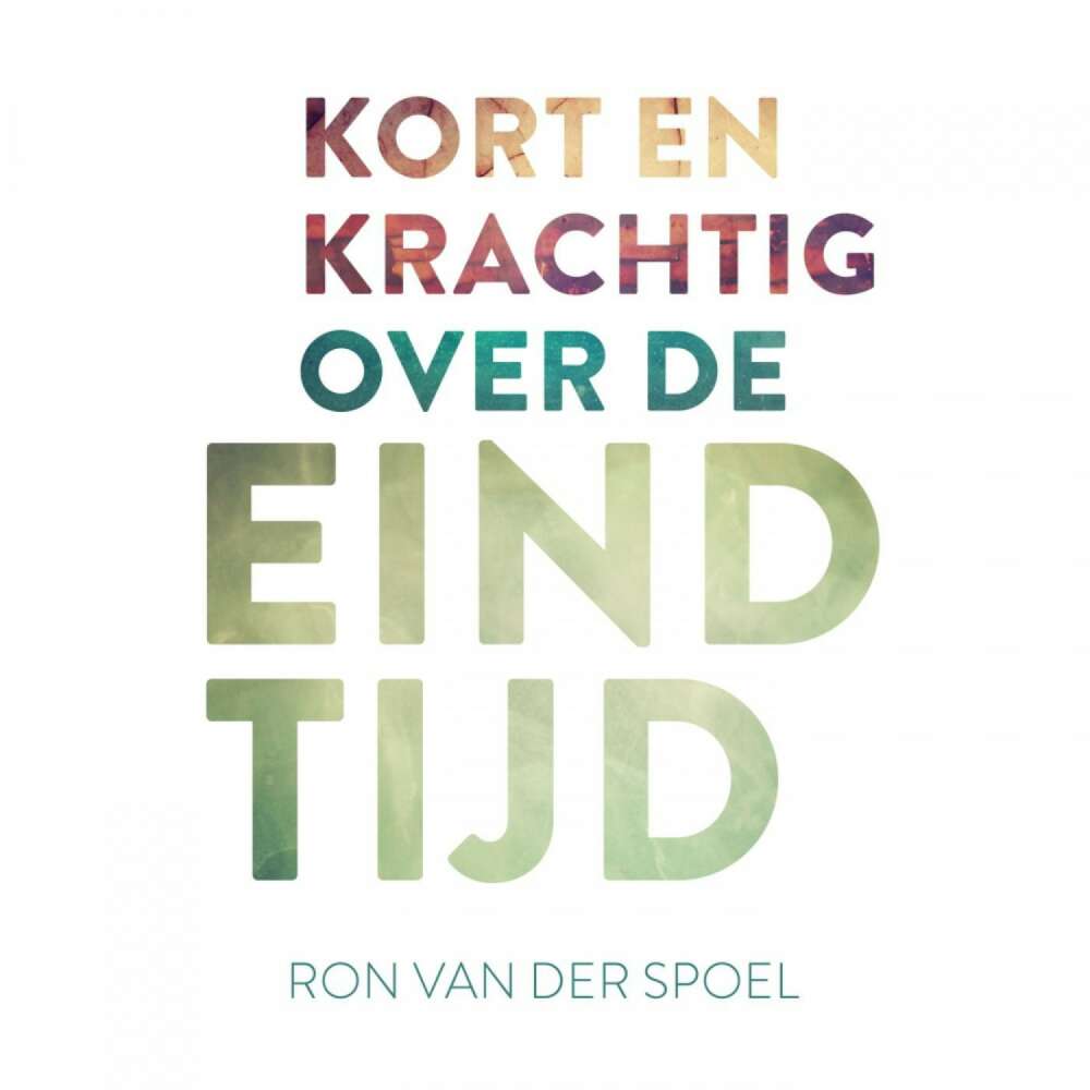Cover von Ron van der Spoel - Kort en krachtig over de eindtijd