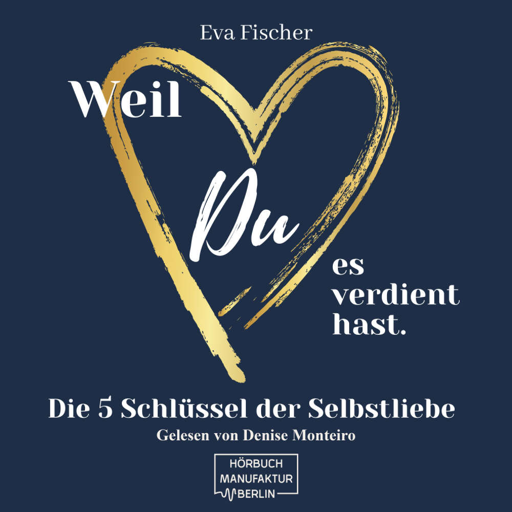 Cover von Eva Fischer - Weil DU es verdient hast. - Die 5 Schlüssel der Selbstliebe