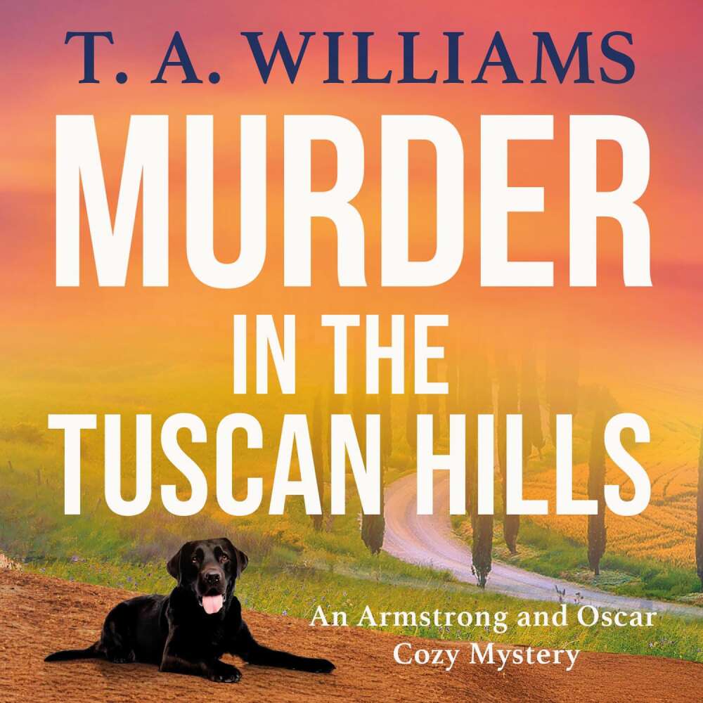 Cover von T. A. Williams - Murder in the Tuscan Hills - It's murder in paradise! A BRAND NEW brilliant cozy mystery from bestseller T A Williams for 2025