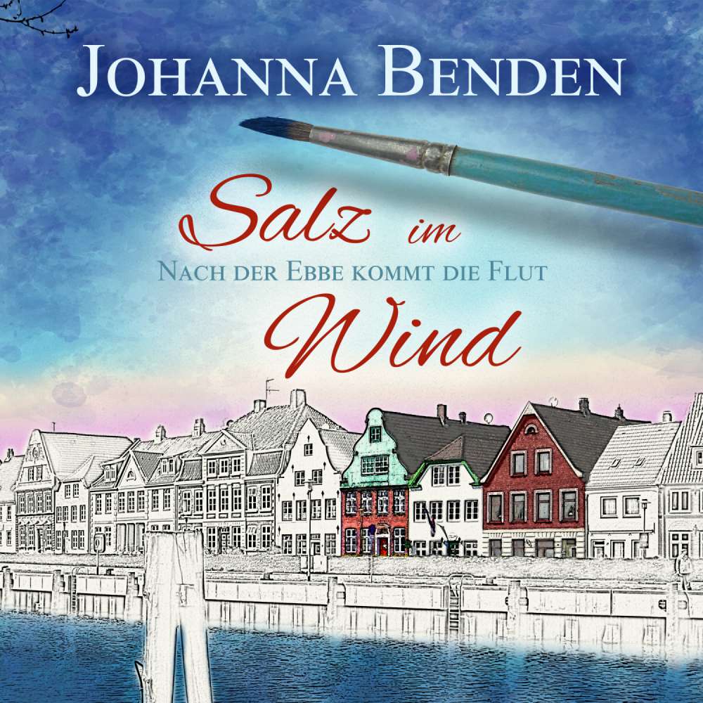 Cover von Johanna Benden - Anna's Geschichte - Nach der Ebbe kommt die Flut - Band 1 - Salz im Wind