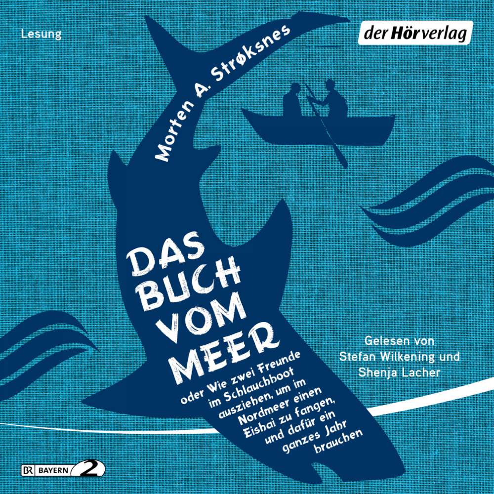 Cover von Morten A. Strøksnes - Das Buch vom Meer oder Wie zwei Freunde im Schlauchboot ausziehen, um im Nordmeer einen Eishai zu fangen, und dafür ein ganzes Jahr brauchen