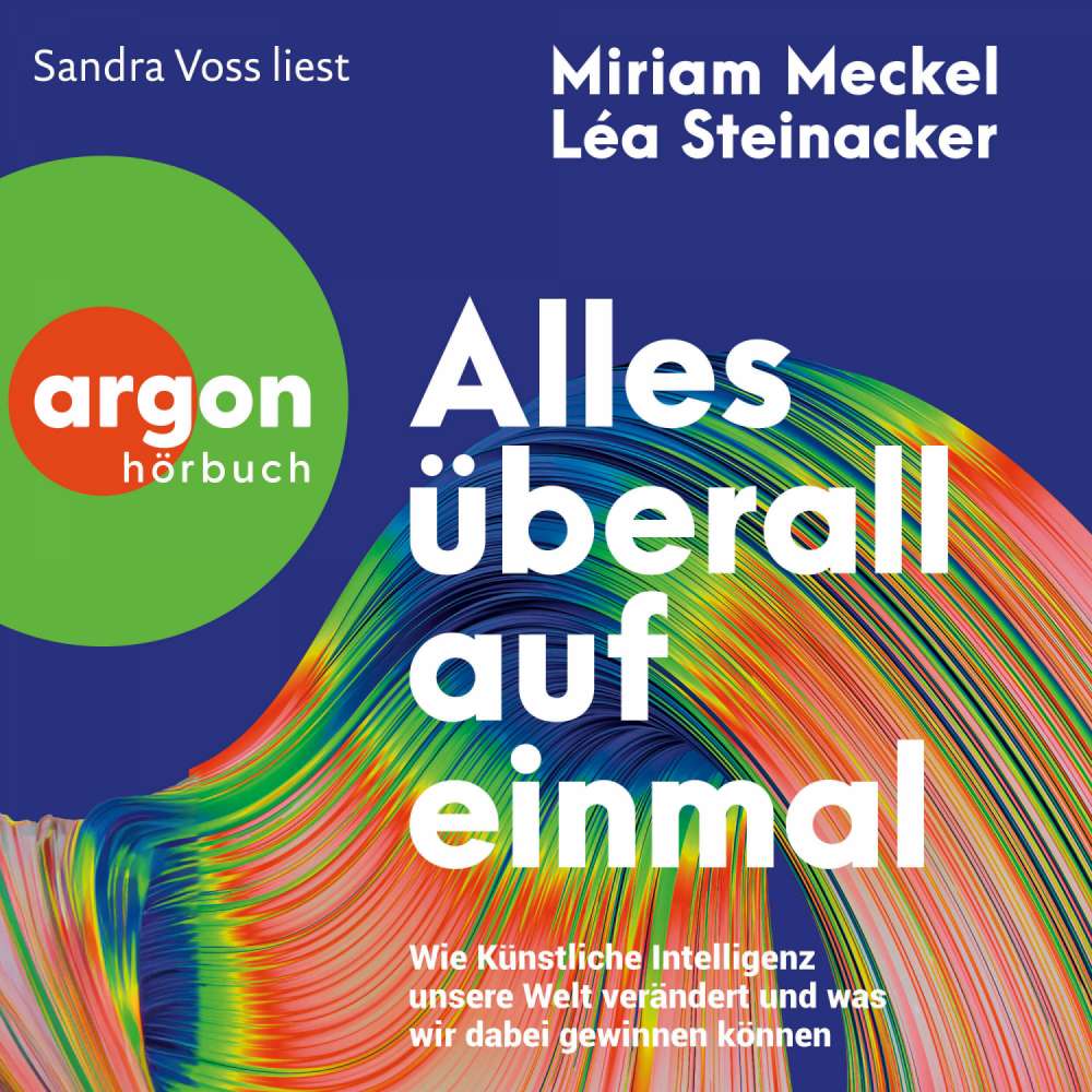 Cover von Miriam Meckel - Alles überall auf einmal - Wie Künstliche Intelligenz unsere Welt verändert und was wir dabei gewinnen können