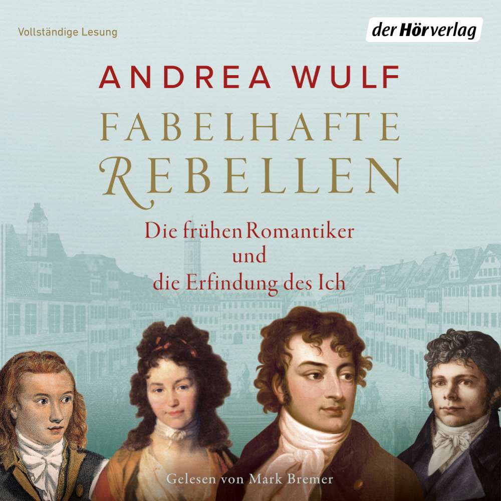 Cover von Andrea Wulf - Fabelhafte Rebellen - Die frühen Romantiker und die Erfindung des Ich