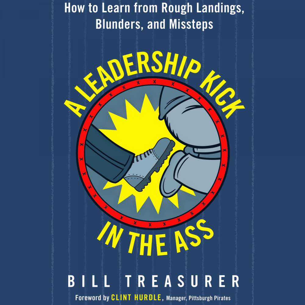 Cover von Bill Treasurer - A Leadership Kick in the Ass - How to Learn from Rough Landings, Blunders, and Missteps