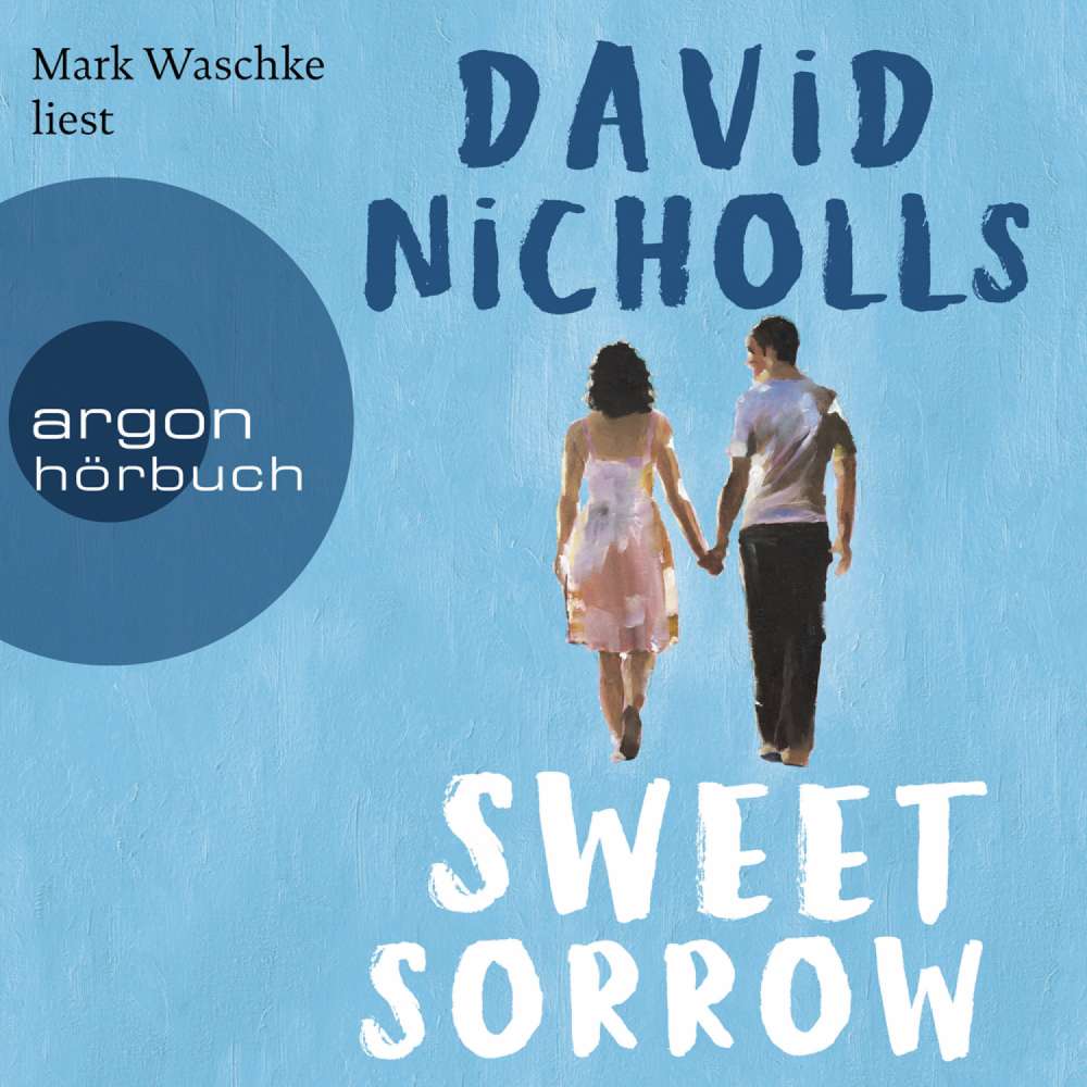 Cover von David Nicholls - Sweet Sorrow - Weil die erste Liebe unvergesslich ist