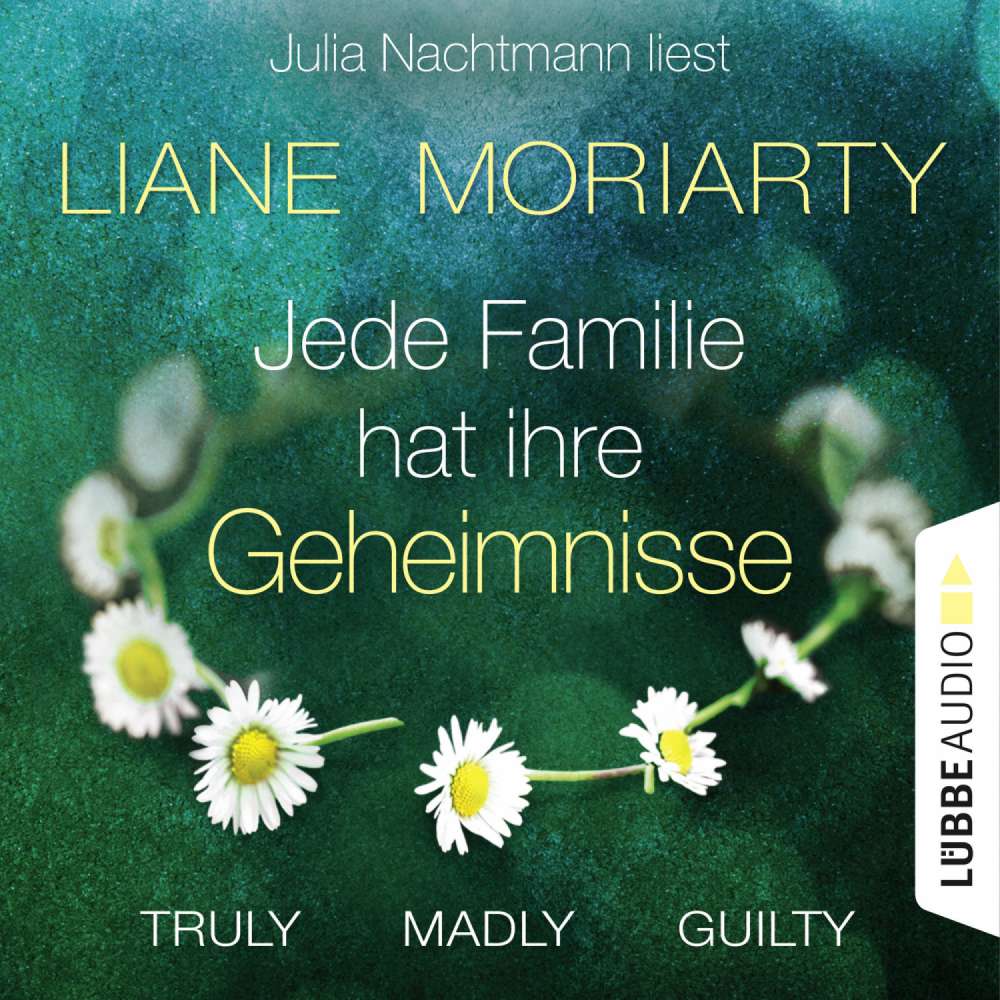 Cover von Liane Moriarty - Truly Madly Guilty - Jede Familie hat ihre Geheimnisse