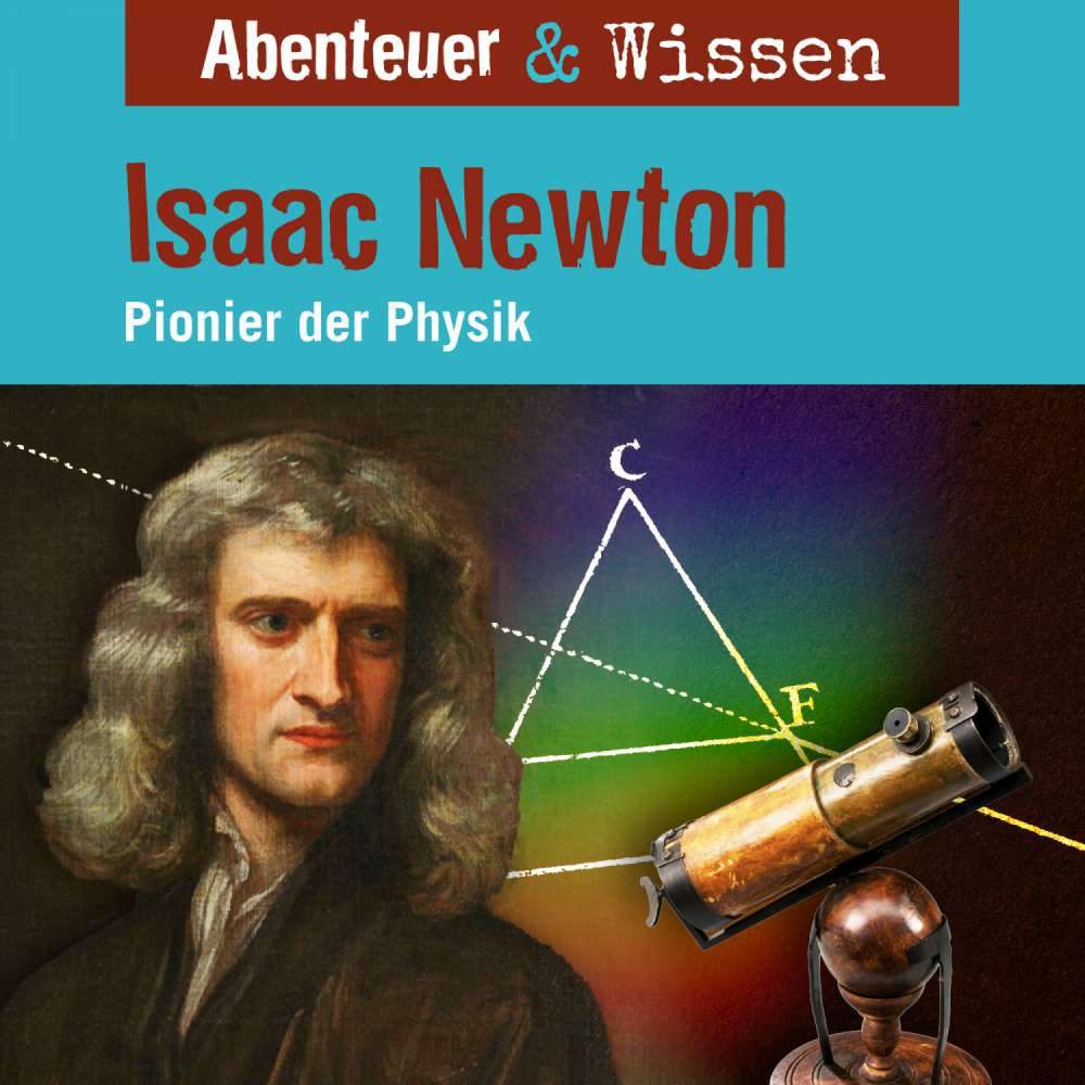 Cover von Abenteuer & Wissen - Isaac Newton - Pionier der Physik