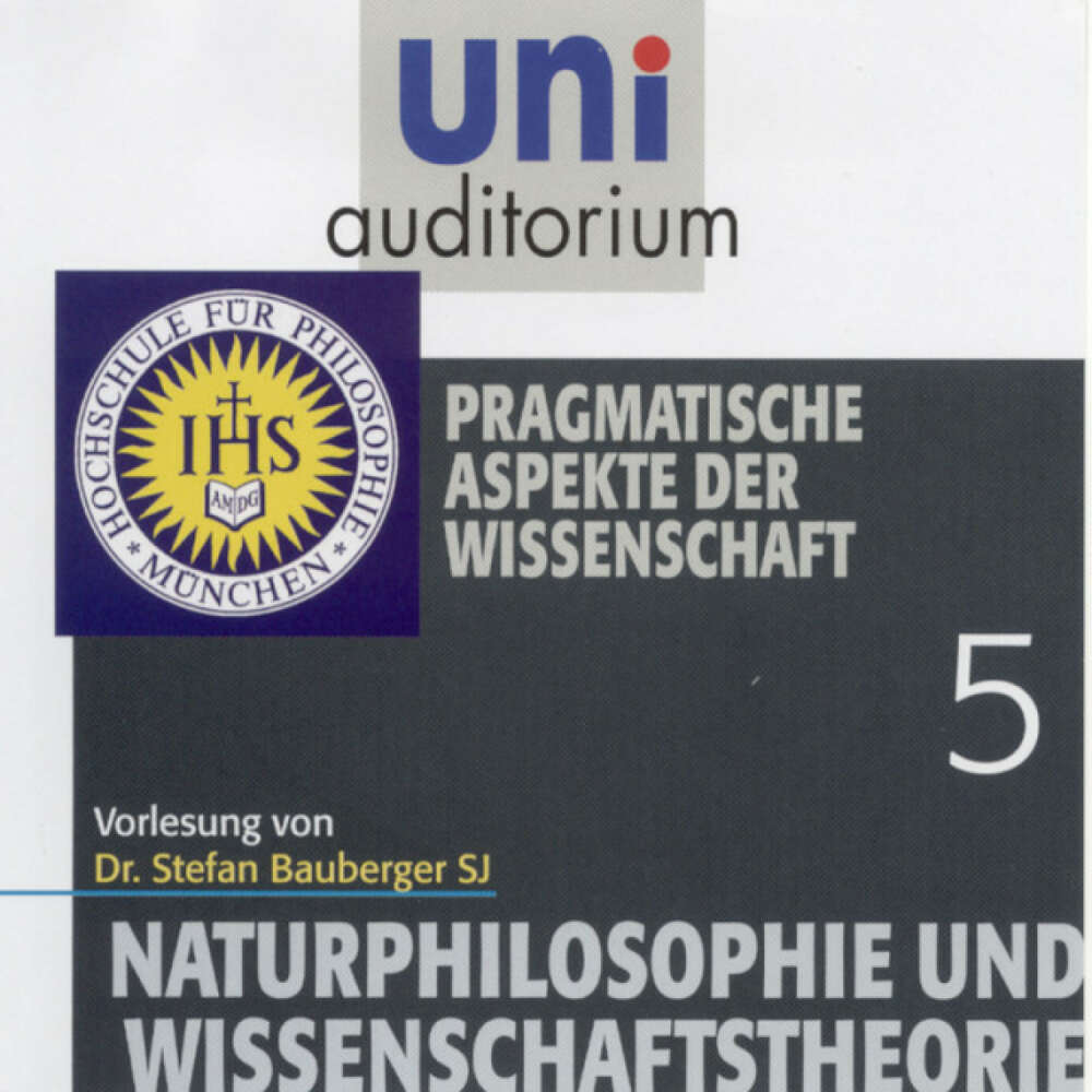 Cover von Stefan Bauberger - Naturphilosophie und Wissenschaftstheorie: 05 Pragmatische Aspekte der Wissenschaft