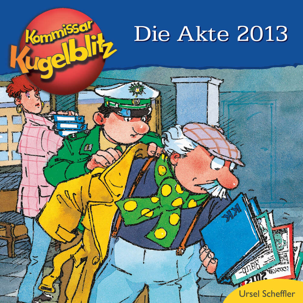 Cover von Ursel Scheffler - Kommissar Kugelblitz - Die Akte 2013