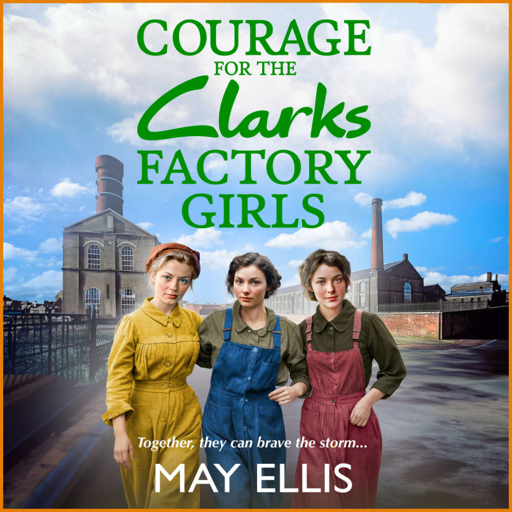 Cover von May Ellis - Courage for the Clarks Factory Girls - The Clarks Factory Girls, Book 2