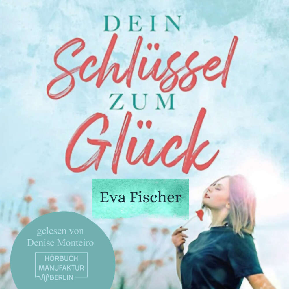 Cover von Eva Fischer - Dein Schlüssel zum Glück - Wie du es endlich schaffst glücklich zu sein!