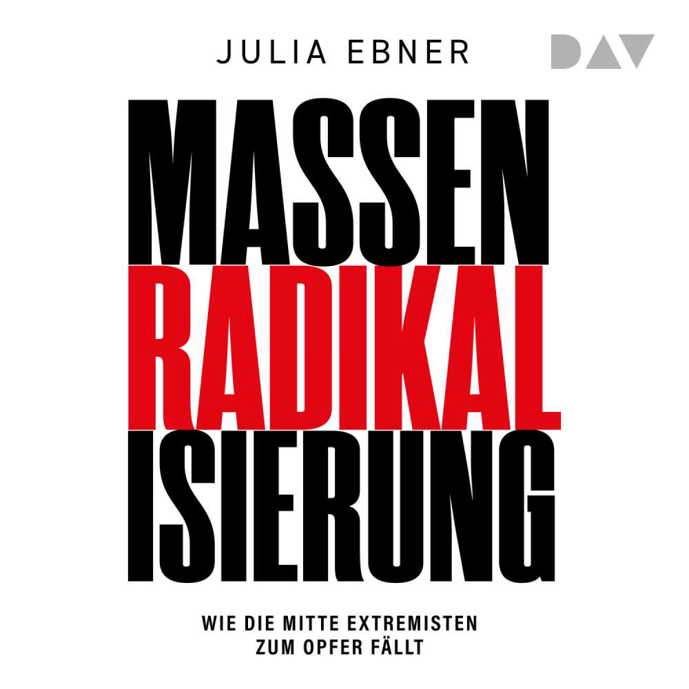 Cover von Julia Ebner - Massenradikalisierung. Wie die Mitte Extremisten zum Opfer fällt