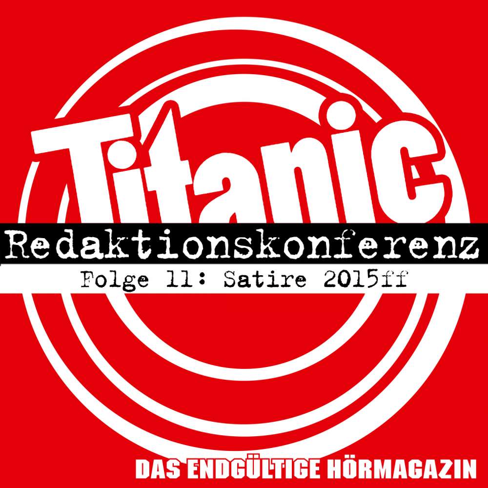 Cover von TITANIC - Das endgültige Hörmagazin - Folge 11 - Satire 2015ff