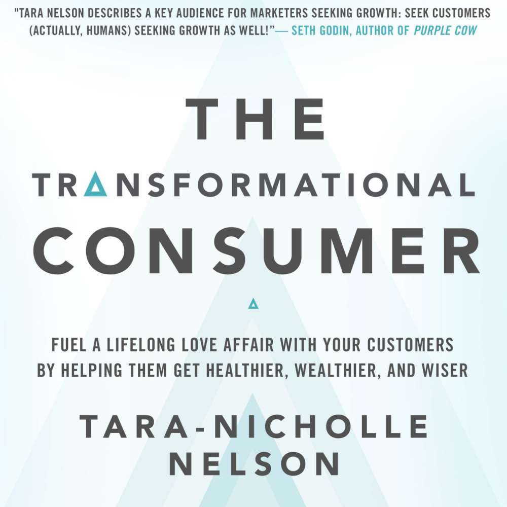 Cover von Tara-Nicholle Nelson - The Transformational Consumer - Fuel a Lifelong Love Affair with Your Customers by Helping Them Get Healthier, Wealthier, and Wiser